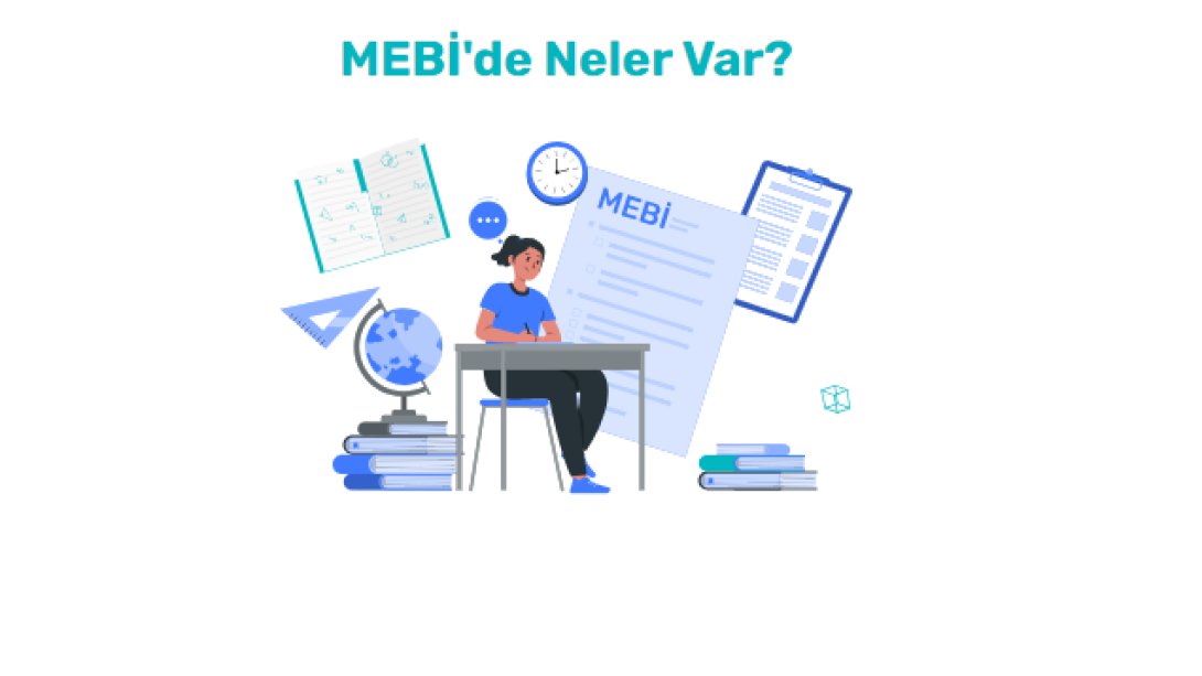 MEBİ NEDİR? MEBİ'DE NELER VAR?